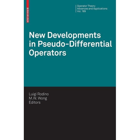 Operator Theory: Advances and Applicatio New Developments in Pseudo-Differential Operators: Isaac Group in Pseudo-Differential Operators (Igpdo), Middle East Tec, Book 189, (Hardcover)