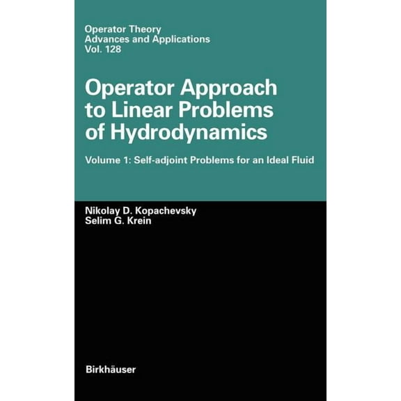 Operator Theory: Advances and Applicatio Operator Approach to Linear Problems of Hydrodynamics: Volume 1: Self-Adjoint Problems for an Ideal Fluid, Book 128, (Hardcover)