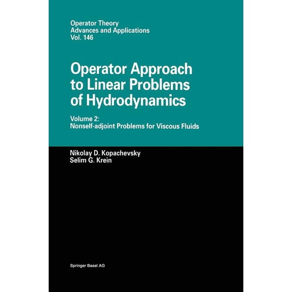 Operator Theory: Advances and Applicatio Operator Approach to Linear Problems of Hydrodynamics: Volume 2: Nonself-Adjoint Problems for Viscous Fluids, Book 146, (Paperback)