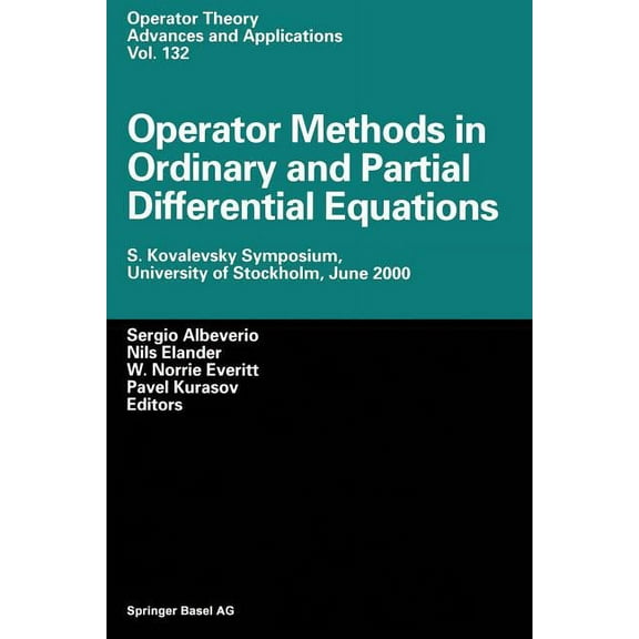 Operator Theory: Advances and Applicatio Operator Methods in Ordinary and Partial Differential Equations: S. Kovalevsky Symposium, University of Stockholm, June , Book 132, (Paperback)