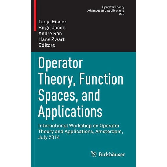 Operator Theory: Advances and Applicatio Operator Theory, Function Spaces, and Applications: International Workshop on Operator Theory and Applications, Amsterda, Book 255, (Hardcover)