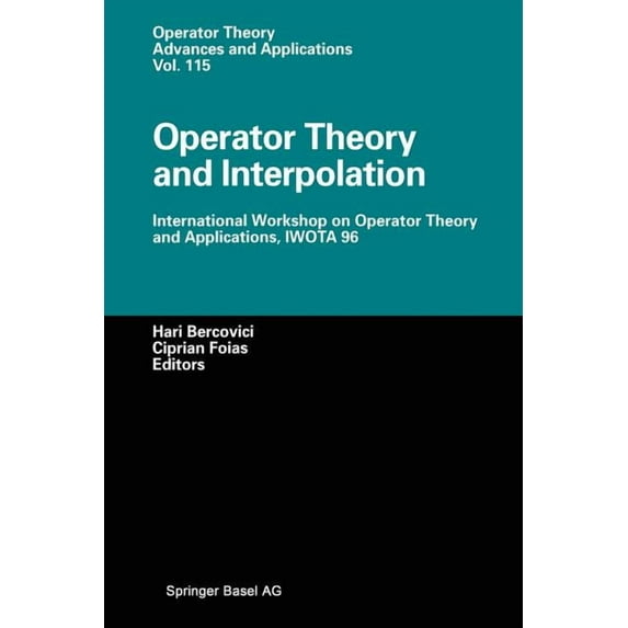 Operator Theory: Advances and Applicatio Operator Theory and Interpolation: International Workshop on Operator Theory and Applications, Iwota 96, Book 115, (Paperback)