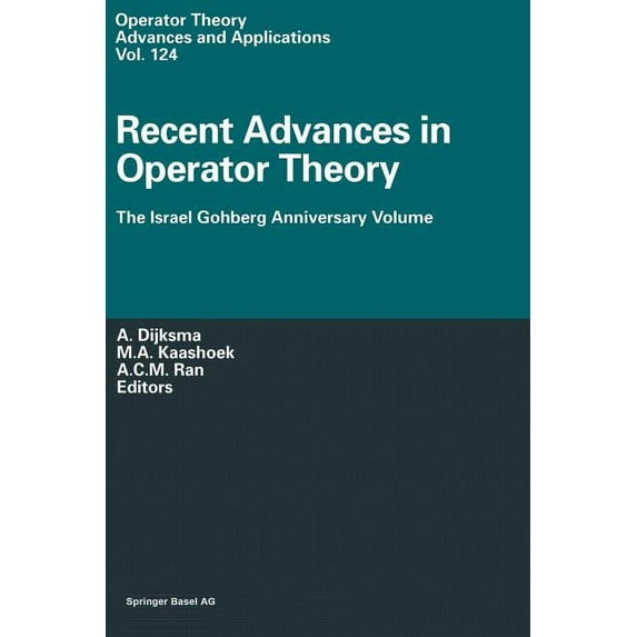Operator Theory: Advances and Applicatio Recent Advances in Operator Theory: The Israel Gohberg Anniversary Volume International Workshop in Groningen, June 1998, Book 124, (Paperback)