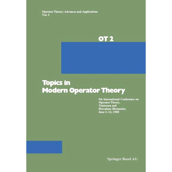 Operator Theory: Advances and Applicatio Topics in Modern Operator Theory: 5th International Conference on Operator Theory, Timioara and Herculane (Romania, Book 2, (Paperback)