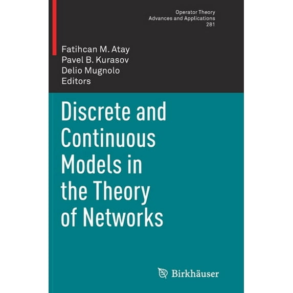 Operator Theory: Advances and Applicatio Discrete and Continuous Models in the Theory of Networks, Book 281, (Paperback)