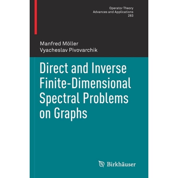 Operator Theory: Advances and Applicatio Direct and Inverse Finite-Dimensional Spectral Problems on Graphs, Book 283, (Paperback)