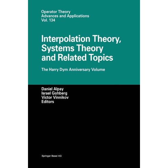 Operator Theory: Advances and Applicatio Interpolation Theory, Systems Theory and Related Topics: The Harry Dym Anniversary Volume, Book 134, (Paperback)