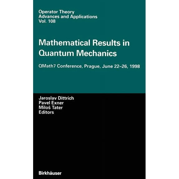 Operator Theory: Advances and Applicatio Mathematical Results in Quantum Mechanics: Qmath7 Conference, Prague, June 22-26, 1998, Book 108, (Hardcover)