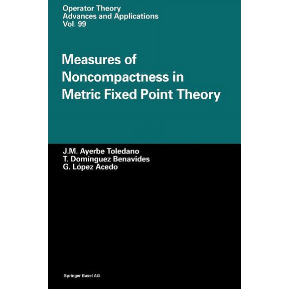 Operator Theory: Advances and Applicatio Measures of Noncompactness in Metric Fixed Point Theory, Book 99, (Paperback)