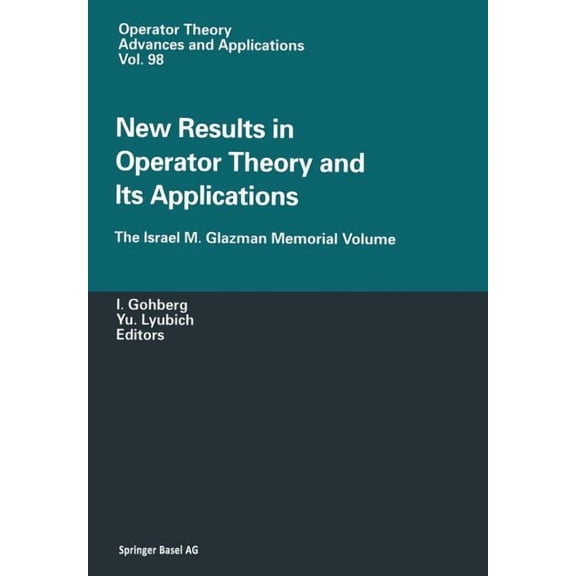 Operator Theory: Advances and Applicatio New Results in Operator Theory and Its Applications: The Israel M. Glazman Memorial Volume, Book 98, (Paperback)