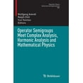 thumbnail image 1 of Operator Theory: Advances and Applicatio Operator Semigroups Meet Complex Analysis, Harmonic Analysis and Mathematical Physics, Book 250, (Paperback), 1 of 1