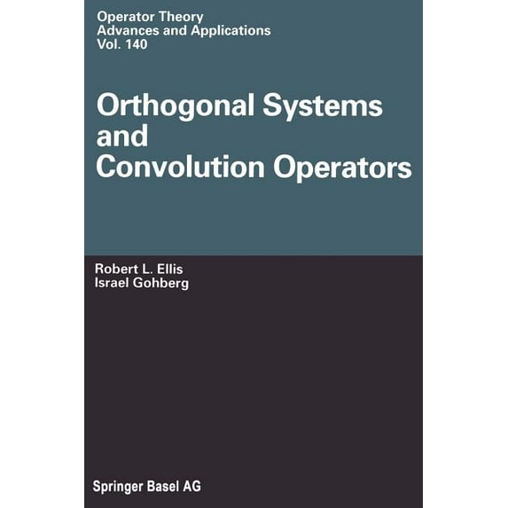 Operator Theory: Advances and Applicatio Orthogonal Systems and Convolution Operators, Book 140, (Paperback)