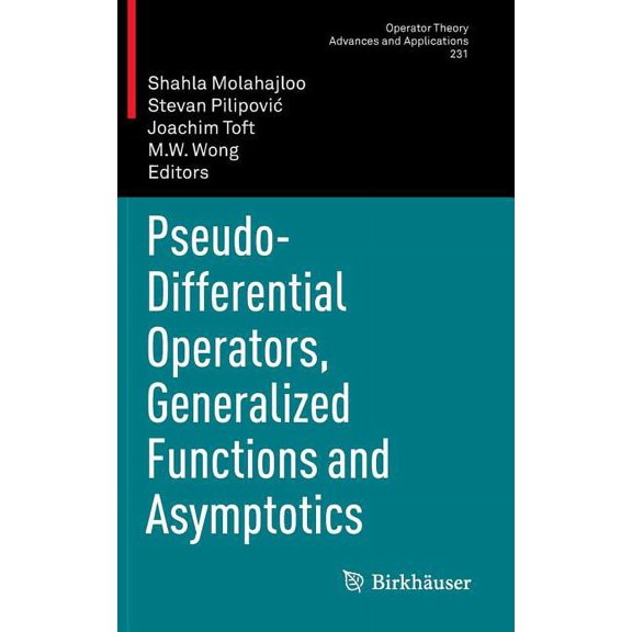 Operator Theory: Advances and Applicatio Pseudo-Differential Operators, Generalized Functions and Asymptotics, Book 231, (Hardcover)