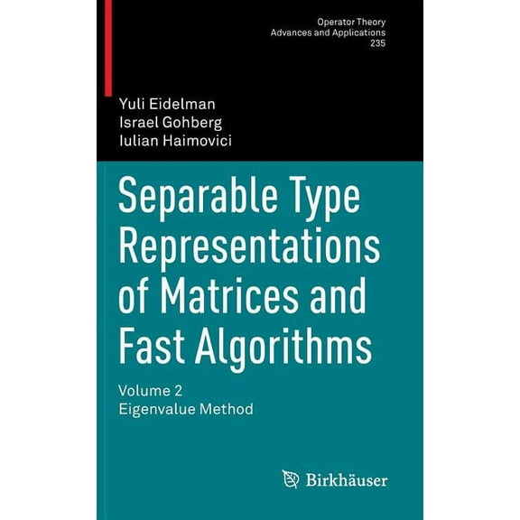 Operator Theory: Advances and Applicatio Separable Type Representations of Matrices and Fast Algorithms: Volume 2 Eigenvalue Method, Book 235, (Hardcover)