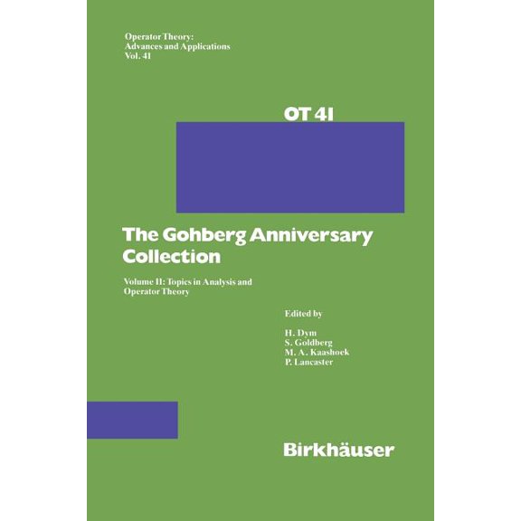 Operator Theory: Advances and Applicatio The Gohberg Anniversary Collection: Volume II: Topics in Analysis and Operator Theory, Book 41, (Paperback)