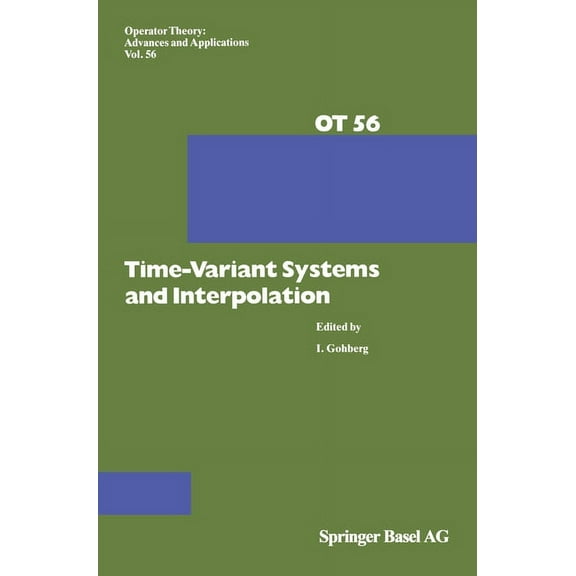 Operator Theory: Advances and Applicatio Time-Variant Systems and Interpolation, Book 56, (Hardcover)