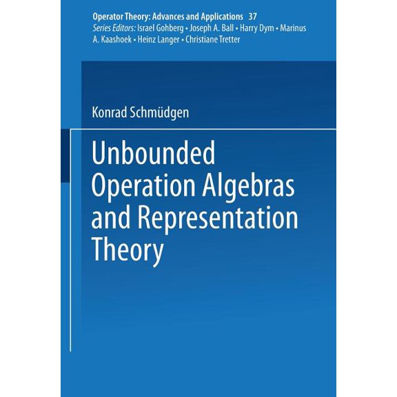 Operator Theory: Advances and Applicatio Unbounded Operator Algebras and Representation Theory, Book 37, (Paperback)