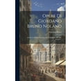 thumbnail image 1 of Opere Di Giordano Bruno Nolano: Ora Per La Prima Volta Raccolte E Pubblicate Da Alffo Wagner... (Hardcover), 1 of 1
