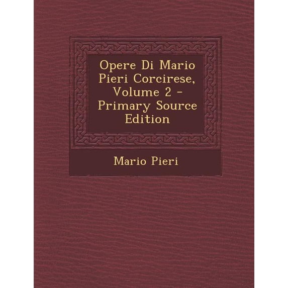 Opere Di Mario Pieri Corcirese, Volume 2 (Paperback)