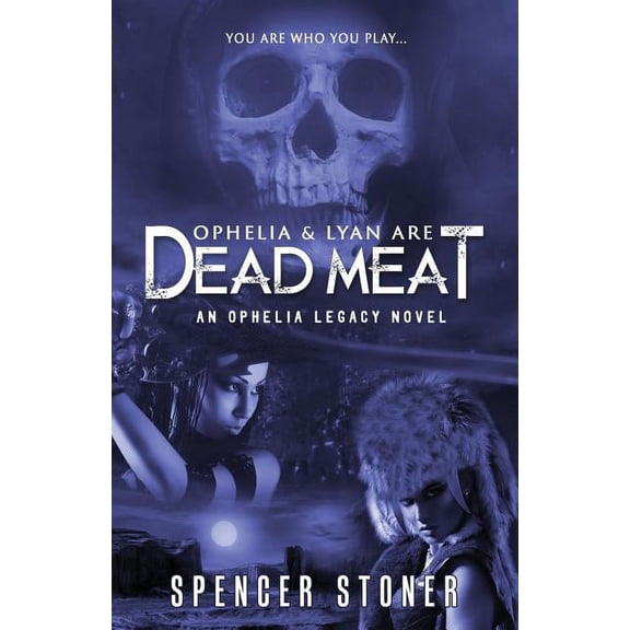 Ophelia Legacy Ophelia &amp; Lyan Are Dead Meat, Book 1, (Paperback)