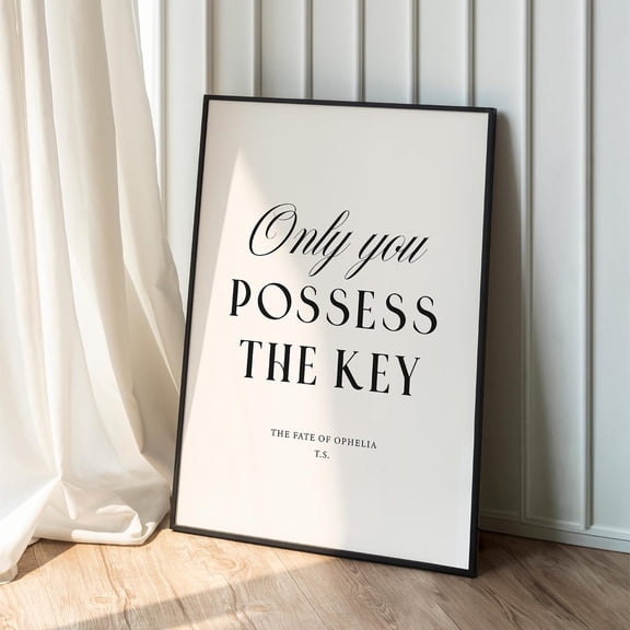 Ophelia Print, Only You Possess The Key Minimal Lyric Wall Art Home Decor #766, Unframed Poster Size 16x24