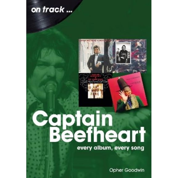 Opher Goodwin Captain Beefheart on track (Paperback)