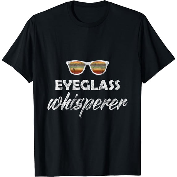Ophthalmologist Optometrist Eyeglass Whisperer Optician Gift T-Shirt