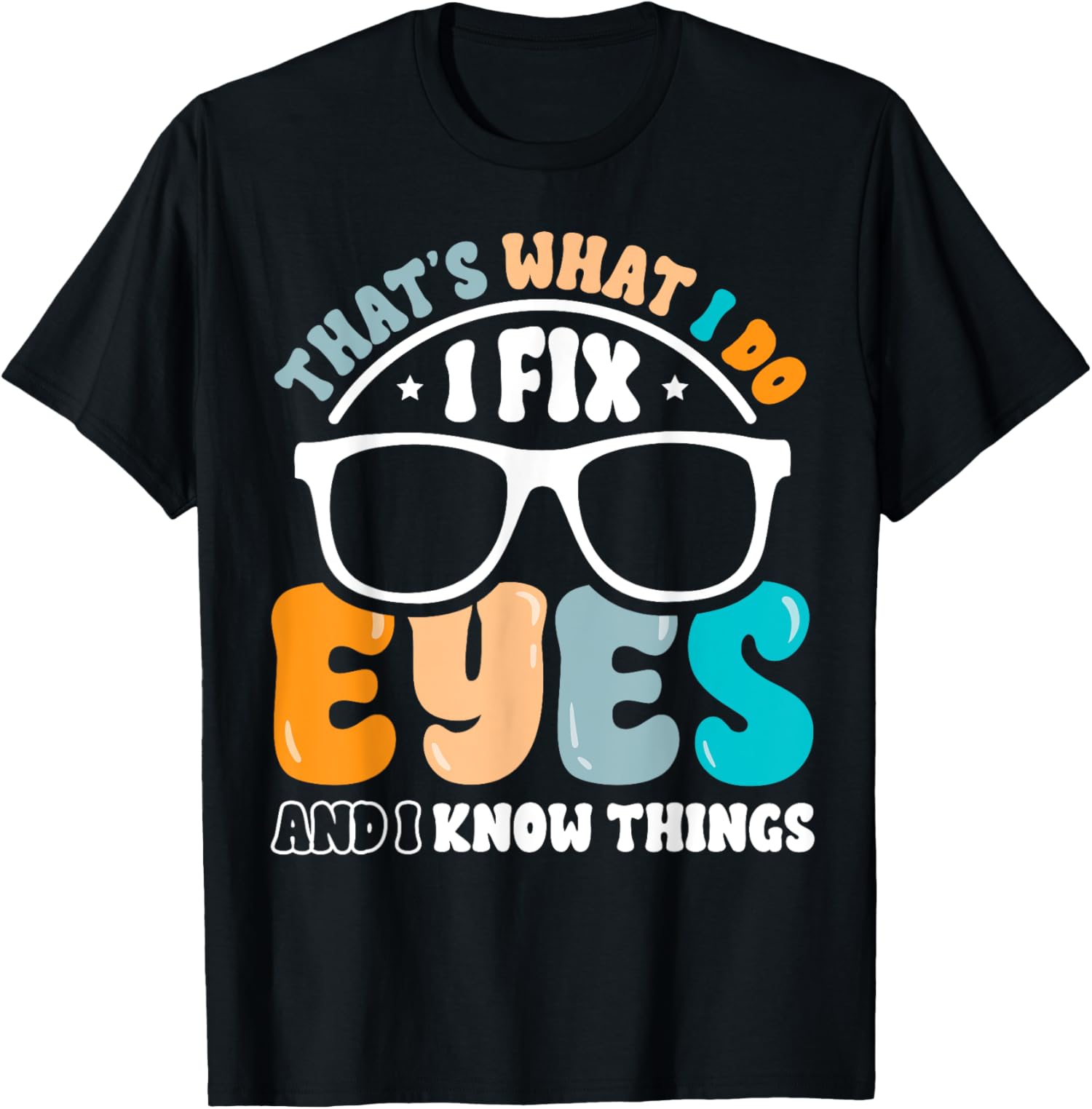 Ophthalmologist Optometrist Optician I Fix Eyes Doctor Gift TShirt