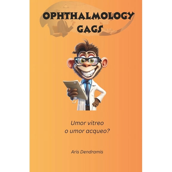 Ophthalmology Gags: Umor vitreo o umor acqueo? (Paperback)