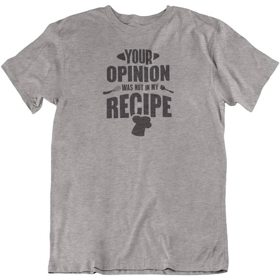 Opinion Not in My Recipe Funny Sarcastic T-Shirt Gifts for Cook Men & Women Athletic Heather