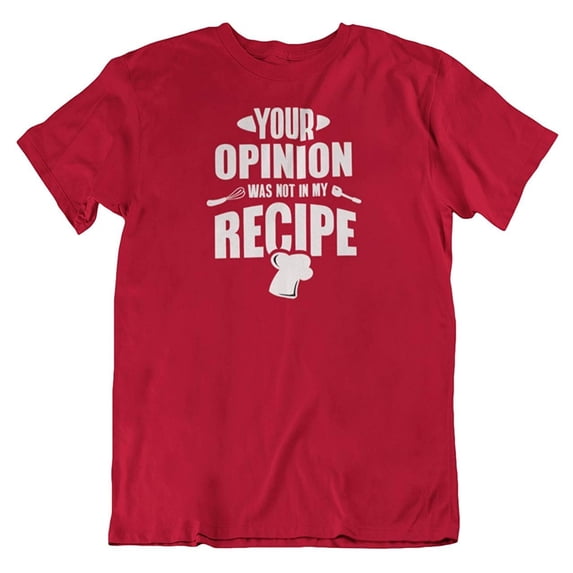 Opinion Not in My Recipe Funny Sarcastic T-Shirt Gifts for Cook Men & Women Red