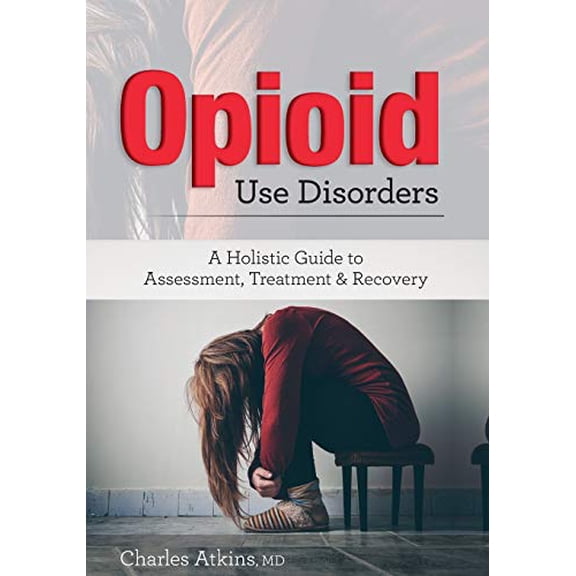 Pre-Owned Opioid Use Disorder: A Holistic Guide to Assessment, Treatment, and Recovery (Paperback) 1683731646 9781683731641