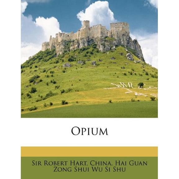 Opium Paperback 1146606532 9781146606530 Robert Hart