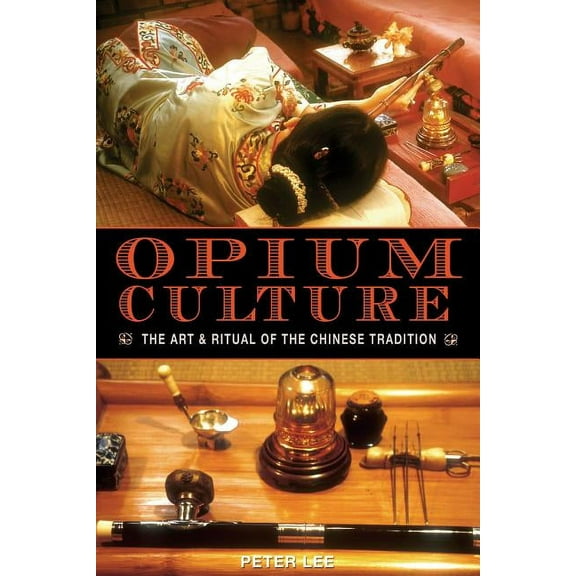 Opium Culture : The Art and Ritual of the Chinese Tradition (Paperback)
