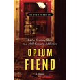 thumbnail image 1 of Opium Fiend: A 21st Century Slave to a 19th Century Addiction (Hardcover) by Steven Martin, 1 of 1