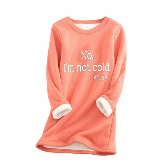 Oplxuo No I'm Not Cold Sweatshirts for Women Crew Neck Sherpa Lined Pullover Long Sleeve Tops Winter Warm Fleece Lounge Wear