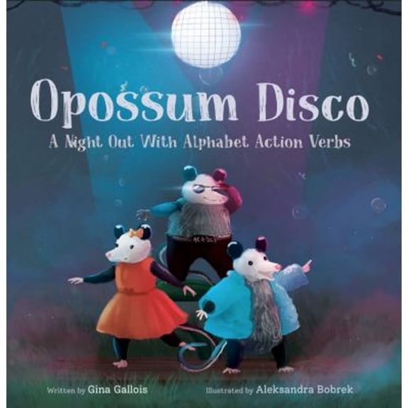 Pre-Owned Opossum Disco: A Night Out With Alphabet Action Verbs, (Paperback)