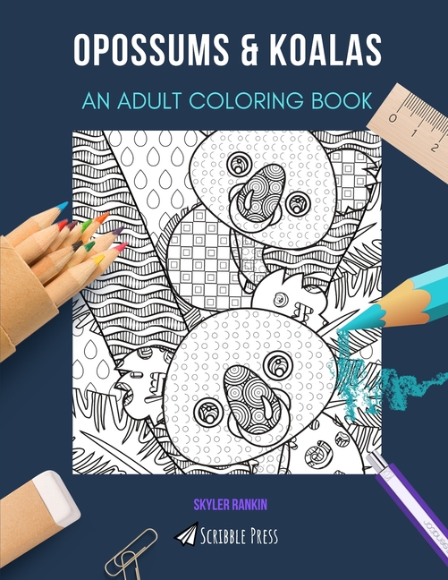 Opossums & Koalas: AN ADULT COLORING BOOK: An Awesome Coloring Book For Adults (Paperback)