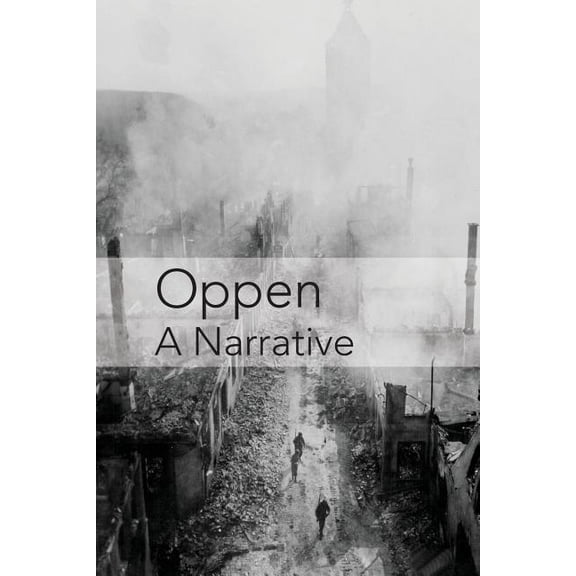Oppen: A Narrative: Revised and Updated Edition, (Paperback)