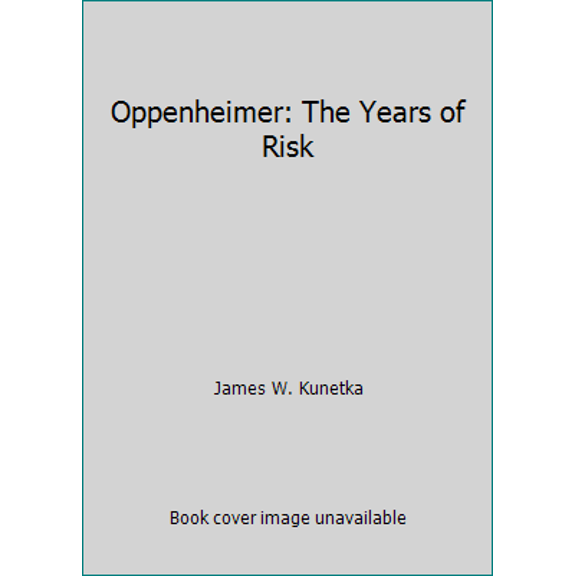 Pre-Owned Oppenheimer, the Years of Risk (Hardcover) 0136380077 9780136380078