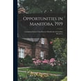 thumbnail image 1 of Opportunities in Manitoba, 1919 [microform]: Containing Extract From Heaton's Handbooks of Canadian Resources (Paperback), 1 of 1