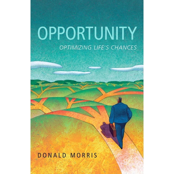 Opportunity: Optimizing Life's Chances, (Hardcover)