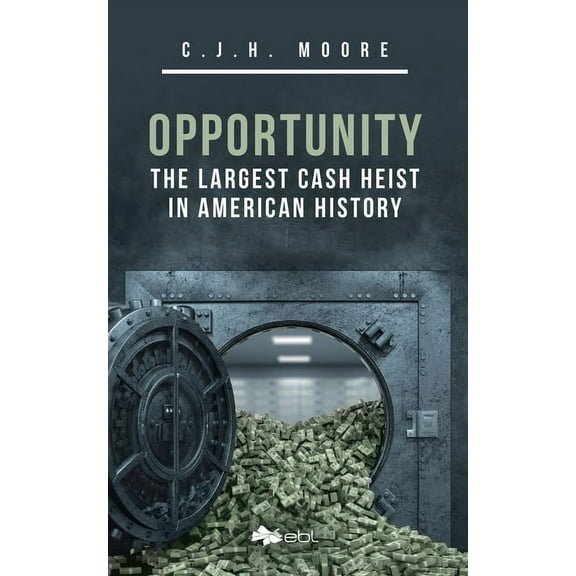 Opportunity: The Largest Cash Heist in American History, (Paperback)