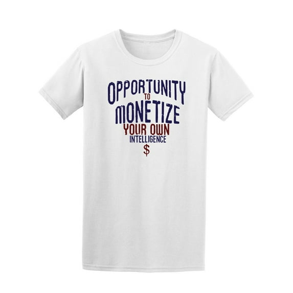 Opportunity To Monetize T-Shirt Men -Image by Shutterstock, Male XX-Large