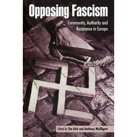 Opposing Fascism: Community, Authority and Resistance in Europe, (Paperback)