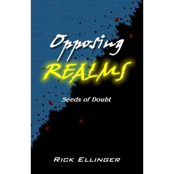 Opposing Realms: Opposing Realms: Seeds of Doubt (Paperback)