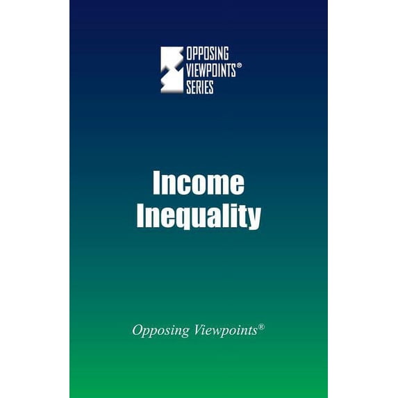 Opposing Viewpoints Income Inequality, (Paperback)