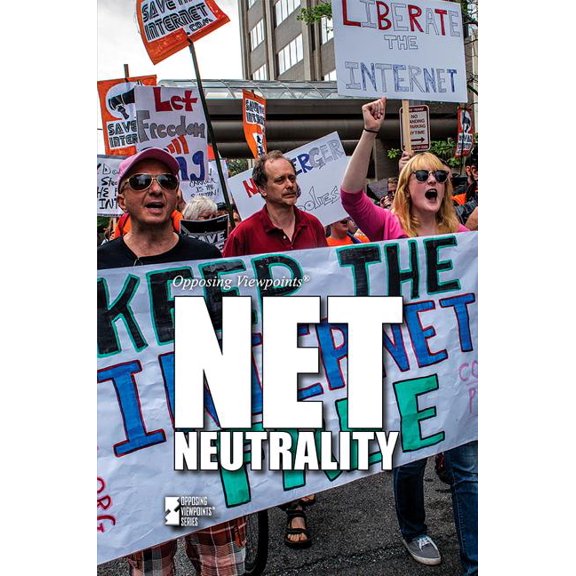 Opposing Viewpoints Net Neutrality, (Hardcover)