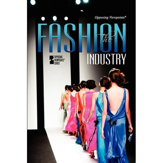 Opposing Viewpoints The Fashion Industry, (Paperback)