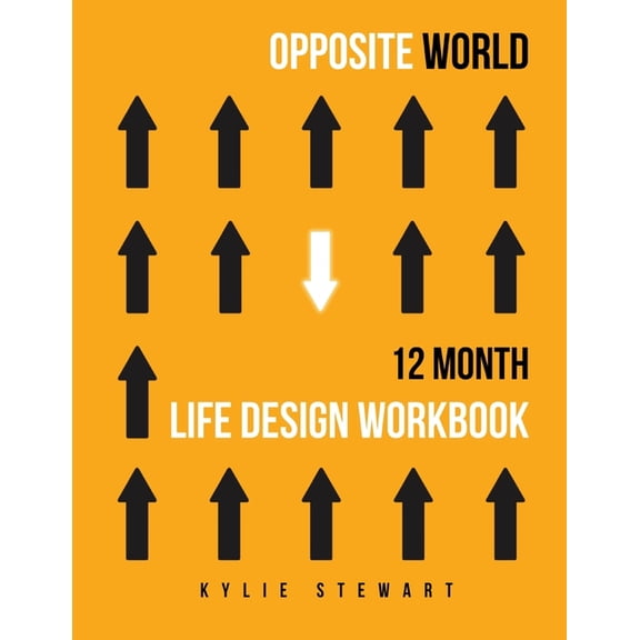 Opposite World: 12 Month Life Design Workbook, (Paperback)
